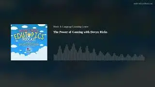 The Power of Gaming with Devyn Ricks