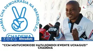MSEMAJI WA CHADEMA ATOA ONYO KWA CCM, 