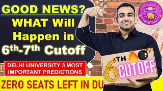 6th Cutoff Kab Ayegi? | What Happens After Special Cutoff? | Delhi University Cutoff Gamble EXPOSED