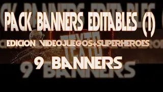 Pack Banners Editables de Regalo | Edicion videojuegos+Superheroes. (Free Banner Templates)