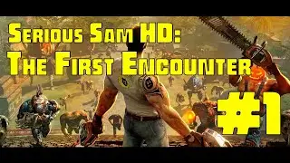 Serious Sam HD: The First Encounter #1/ А вот и я ))))