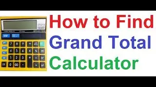 How to Find Grand Total (GT) on Normal Basic Calculator of Once a Month Grocery Shopping Trip Bill