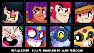 Brawl Kulüp - Bull Ft. Brawlers DJ !War4Freedom!