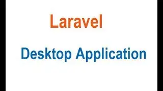 Laravel Desktop Application