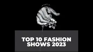 TOP 10 FASHION SHOWS 2023