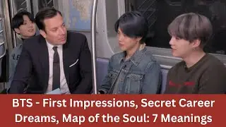 Patreon Exclusive Content -BTS on First Impressions, Secret Career Dreams Map of the Soul 7 Meaning