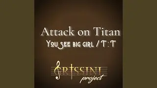 You See Big Girl / T:T (Attack on Titan original soundtrack)