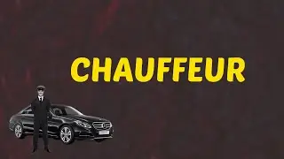 What Does CHAUFFEUR Means || Meanings And Definitions With Example in ENGLISH