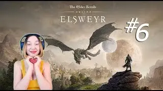 ESO ELSWEYR PART 6