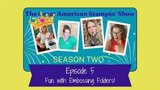Embossing Folders - The Great American Stampin’ Show - S2 Ep5