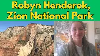 Discussion with Robyn Henderek, Zion National Park: Formative Experiences And Project Diversity