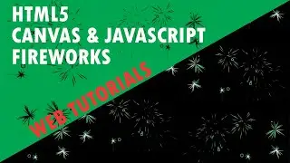 How to make Fireworks with HTML, Canvas and Javascript ( уроки по Canvas,HTML,)