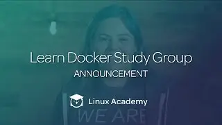 Learn Docker Study Group Announcement | It's Okay To Be New Series | Linux Academy