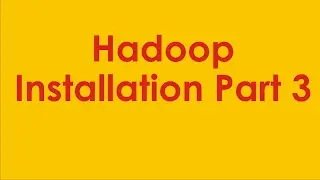 Hadoop Installation Part 3 | Hadoop Installation in Linux |   Big Data Hadoop Tutorial