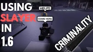 Using Slayer In 1.6 - Roblox Criminality