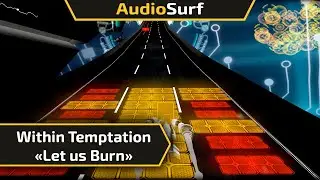 Audiosurf | Within Temptation - Let us Burn | Pointman Elite