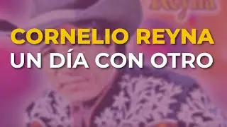 Cornelio Reyna - Un Día con Otro (Audio Oficial)