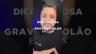 Dica Valiosa para Gravar Violão em Casa