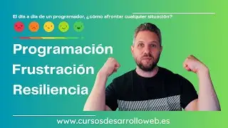 Programación, frustración y resiliencia: El día a día de un programador