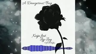 KAIJA- A Dangerous Boy Feat ZigZag of NB Riderz