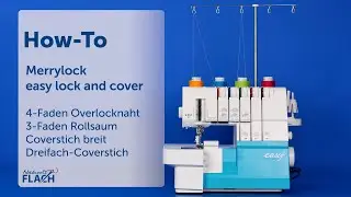 Merrylock Easy Lock and Cover | Coverlock, Overlock, Coverstich Kombimaschine | Einfädel-Tutorial
