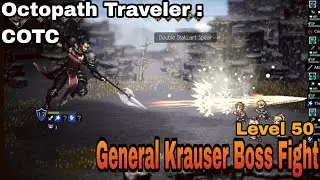 Octopath Traveler : COTC - General Krauser Boss Fight!! (Level 50 EndGame Boss Battle!!)