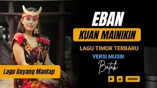 EBAN KUAN MAINIKIN || Lagu Timor Versi Batak