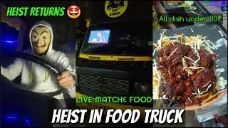 Heist in Food truck|Ipl with food|All dish 110₹|Chinrasu effect|Heist Returns|Foodismbro
