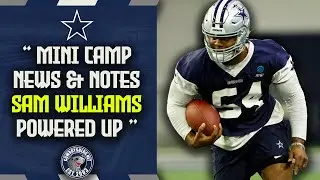 Mini Camp News & Signings + Sam Williams Powered Up | #Cowboys Camp News