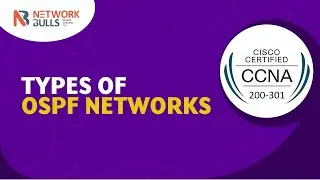 CCNA 200 - 301 - Lesson 82: Types of OSPF Networks