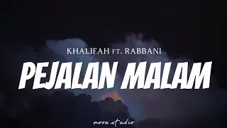 KHALIFAH X RABBANI - Pejalan Malam ( Lyrics )