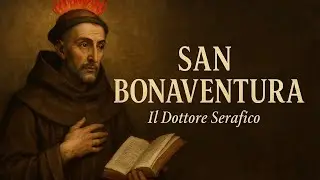 San Bonaventura: Il Dottore Serafico che Unì la Teologia al Fuoco del Cuore