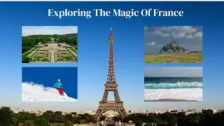 Exploring the Magic of France. From Paris to the  French Riviera!