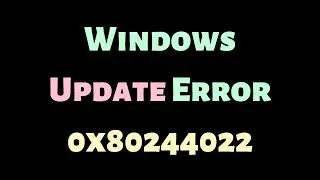 Windows Update Error 0x80244022