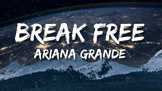 Ariana Grande - Break Free (Lyrics) | This is the part when I break free