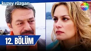 Kuzey Rüzgarı 12. Bölüm