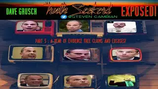 Dave Grusch EXPOSED : Part 5, A year of evidence free claims and excuses!