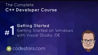 Getting Started on Windows with Visual Studio IDE - The Complete C++ Developer Course