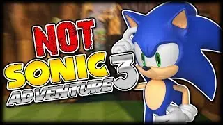 THIS IS NOT SONIC ADVENTURE 3!