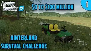 FS22 | $0 To $100 Million Survival Challenge | Hinterland Survival Ep 1