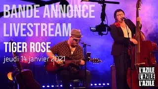 Bande Annonce Concert LiveStream TIGER ROSE à l'AZILE de La Rochelle - Jeudi 14 janvier 2021