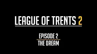 League of Trents 2 Episode 2: The Dream
