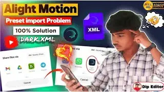 Alight Motion Preset Import Problem Solved | Preset import Problem Solved | XML file not importing