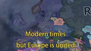 Modern times but Europen is united | Hoi4 Timelapse