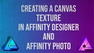 Making a canvas texture in Affinity Designer and Affinity Photo