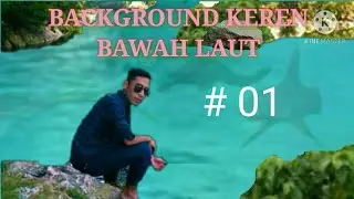 BACKGROUND KEREN BAWAH LAUT #01||VIDEO DAN FOTO EDITAN|| KINEMASTER|| GREEN SCREEN