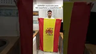 Spain explained for non-Spaniards and Spaniards 