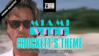 z3r0 - Crockett's Theme [from MIAMI VICE OST] | Swing Quartet Cover