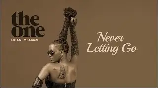 Never Letting Go - Lilian Mbabazi( Official Audio )