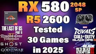 Ryzen 5 2600 + RX 580 2048SP - Tested 30 Games in 2025